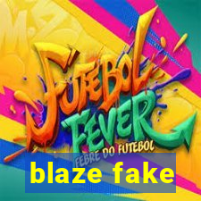 blaze fake